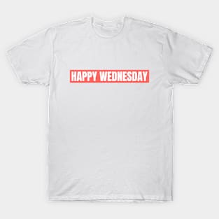 HAPPY WEDNESDAY T-Shirt